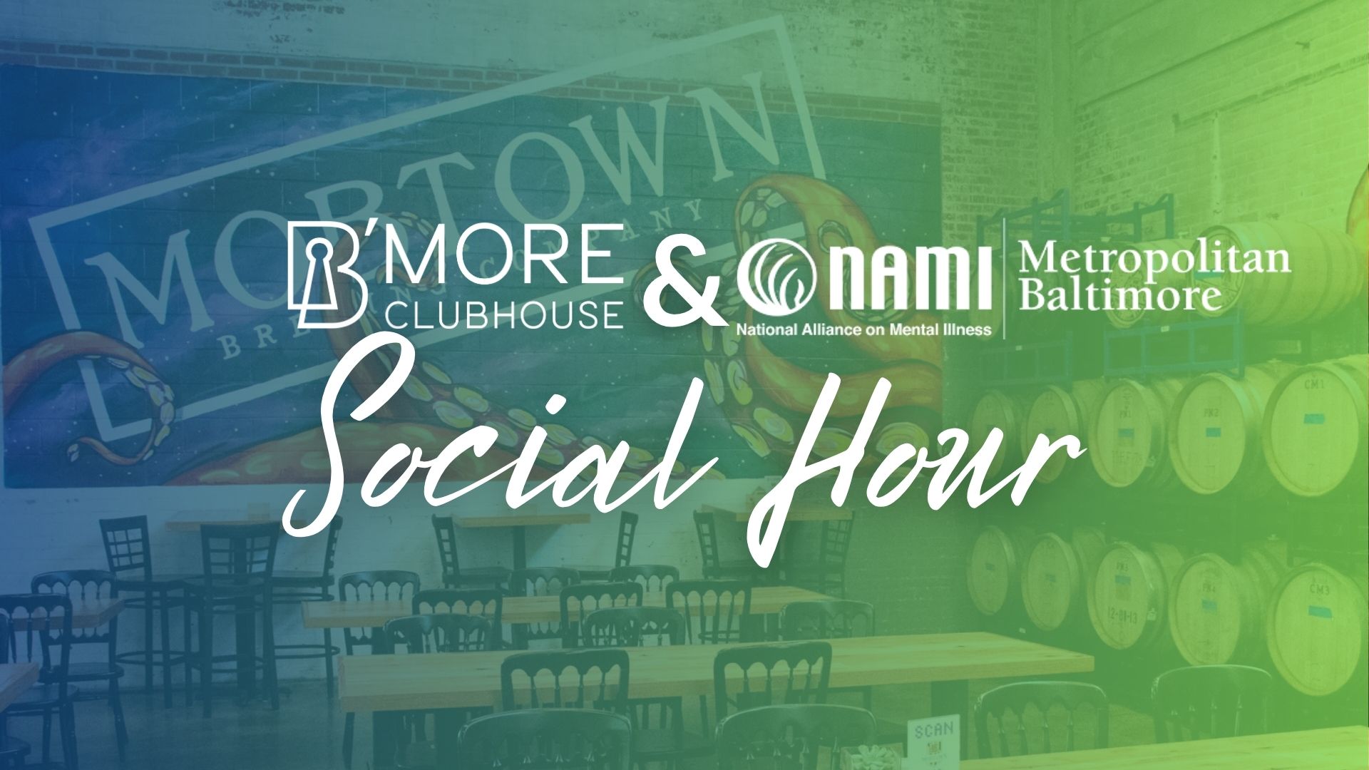 Event promotion for a "Social Hour" featuring B'More Clubhouse and NAMI (National Alliance on Mental Illness), set against a backdrop of chairs and barrel storage.