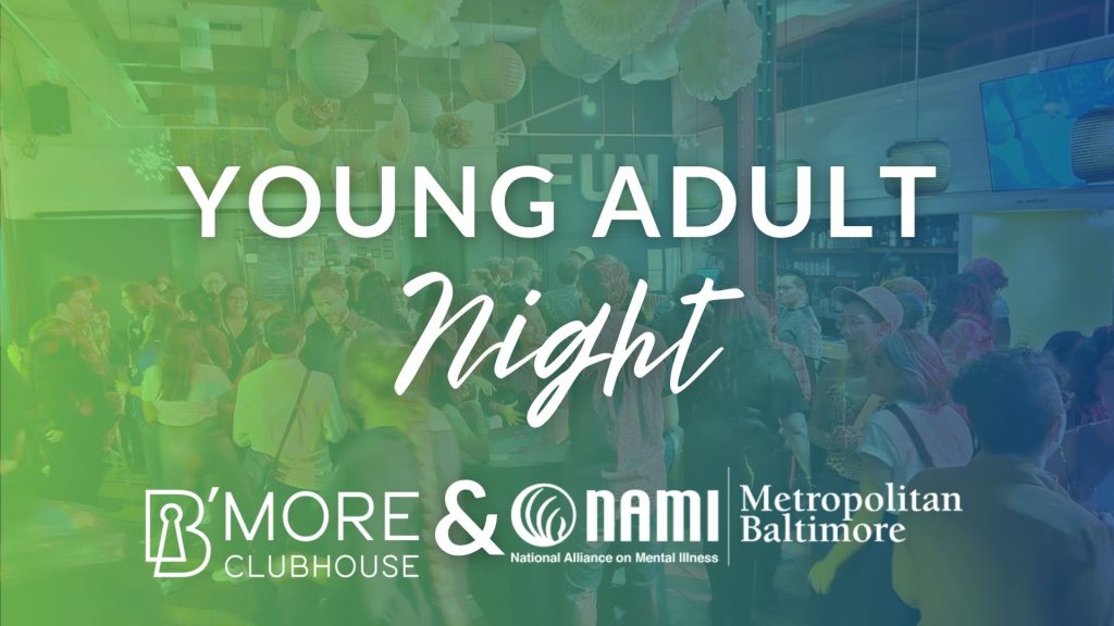 Image promoting a "Young Adult Night" event, featuring a crowd in a social setting with logos for B'More Clubhouse and NAMI (National Alliance on Mental Illness).